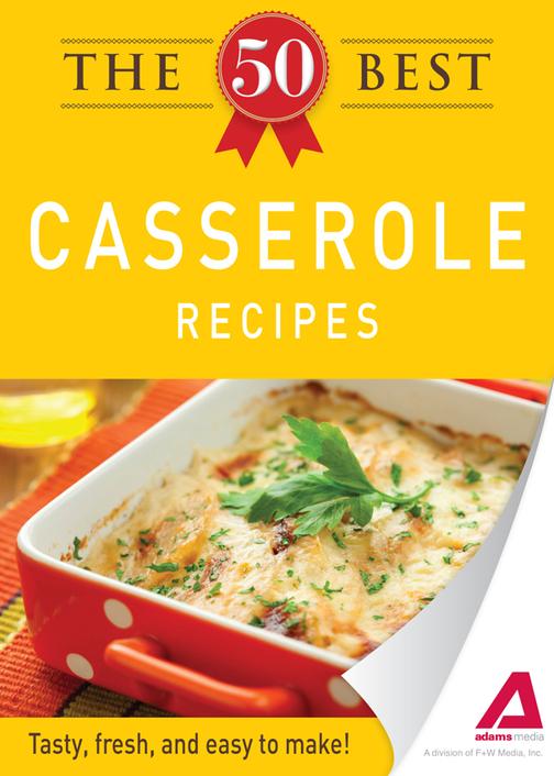 The 50 Best Casserole Recipes：Tasty, fresh, and easy to make!