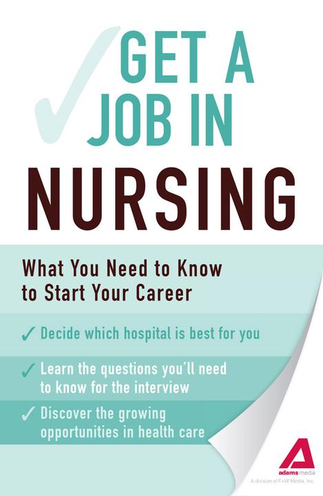 Get a Job . . . in Nursing：What You Need to Know to Start Your Career