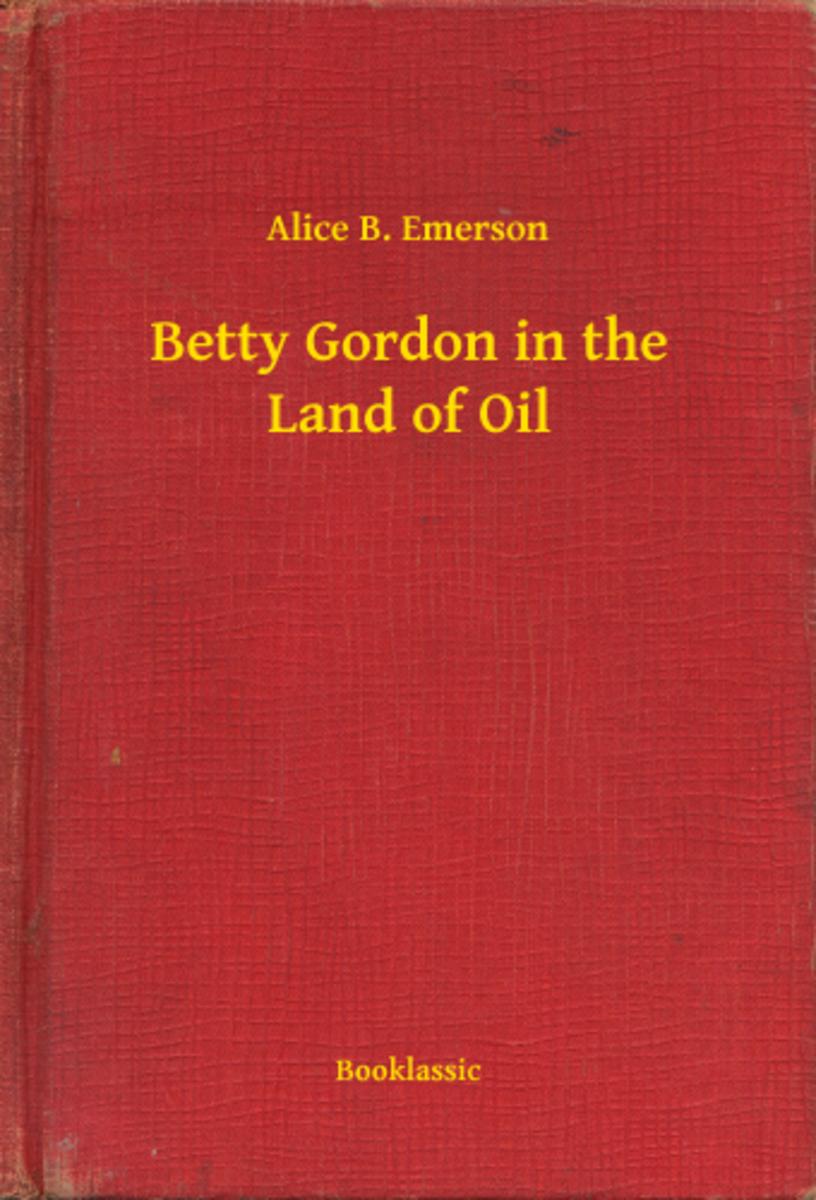 Betty Gordon in the Land of Oil