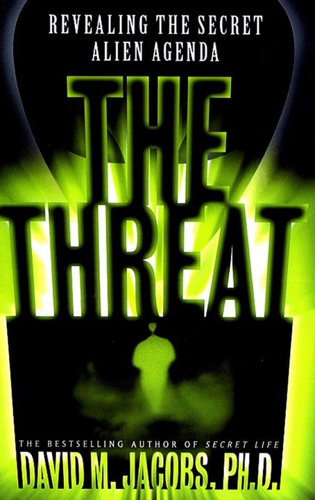 The Threat：Revealing the Secret Alien Agenda