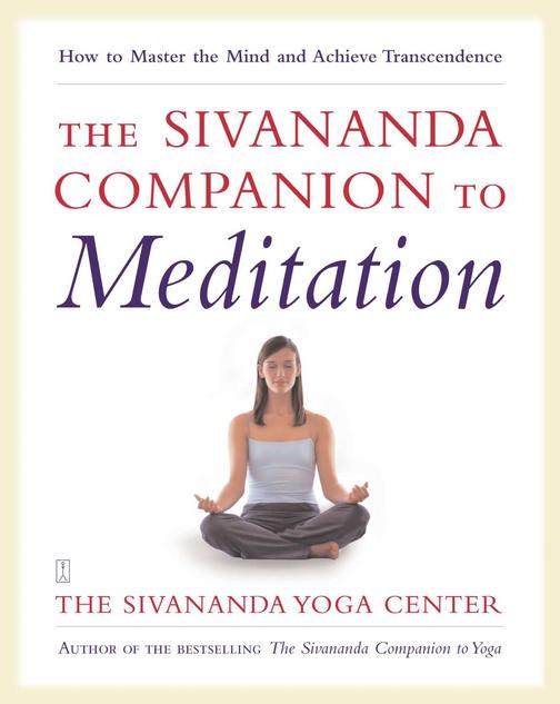 The Sivananda Companion to Meditation：How to Master the Mind and Achieve Transce