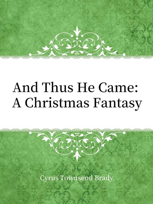 And Thus He Came： A Christmas Fantasy