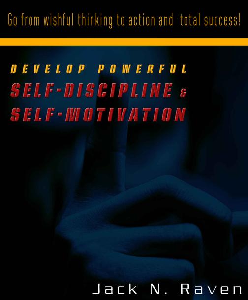 Develop Powerful Self-Discipline and Self-Motivation