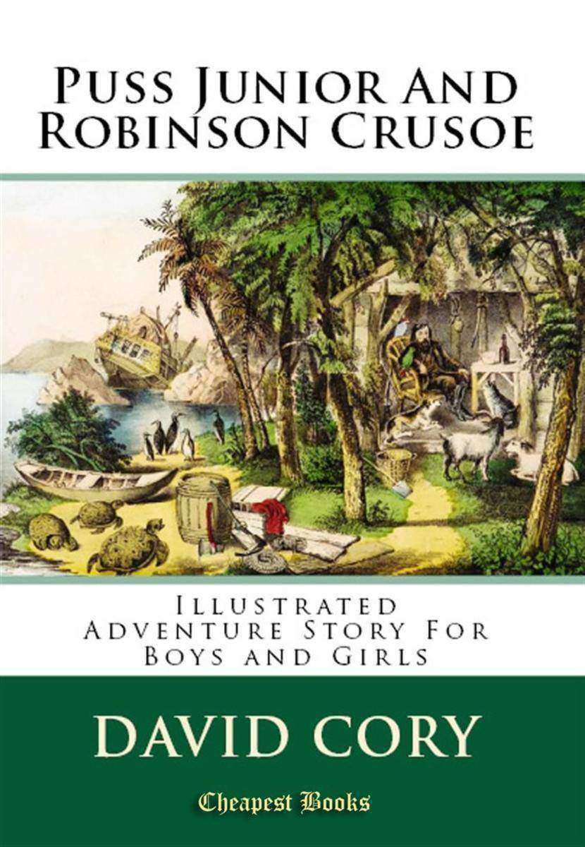Puss Junior and Robinson Crusoe: "Illustrated Adventure Story for Boys and Girls