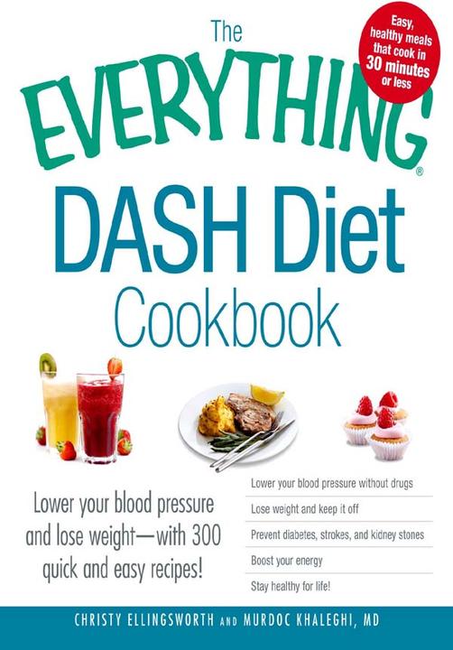 The Everything DASH Diet Cookbook：Lower your blood pressure and lose weight