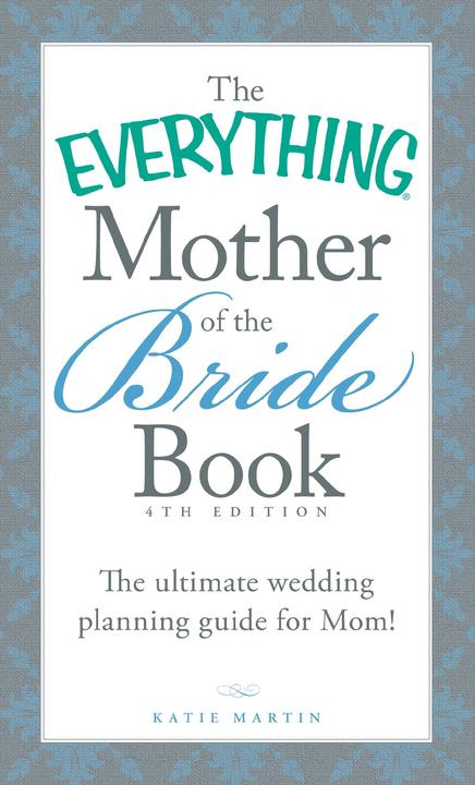 The Everything Mother of the Bride Book：The Ultimate Wedding Planning Guide for