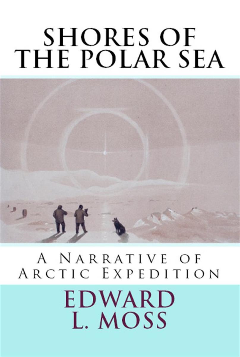 Shores of the Polar Sea: "A Narrative of Arctic Expedition"