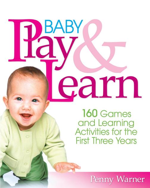 Baby Play and Learn：160 Games and Learning Activities for the First Three Years