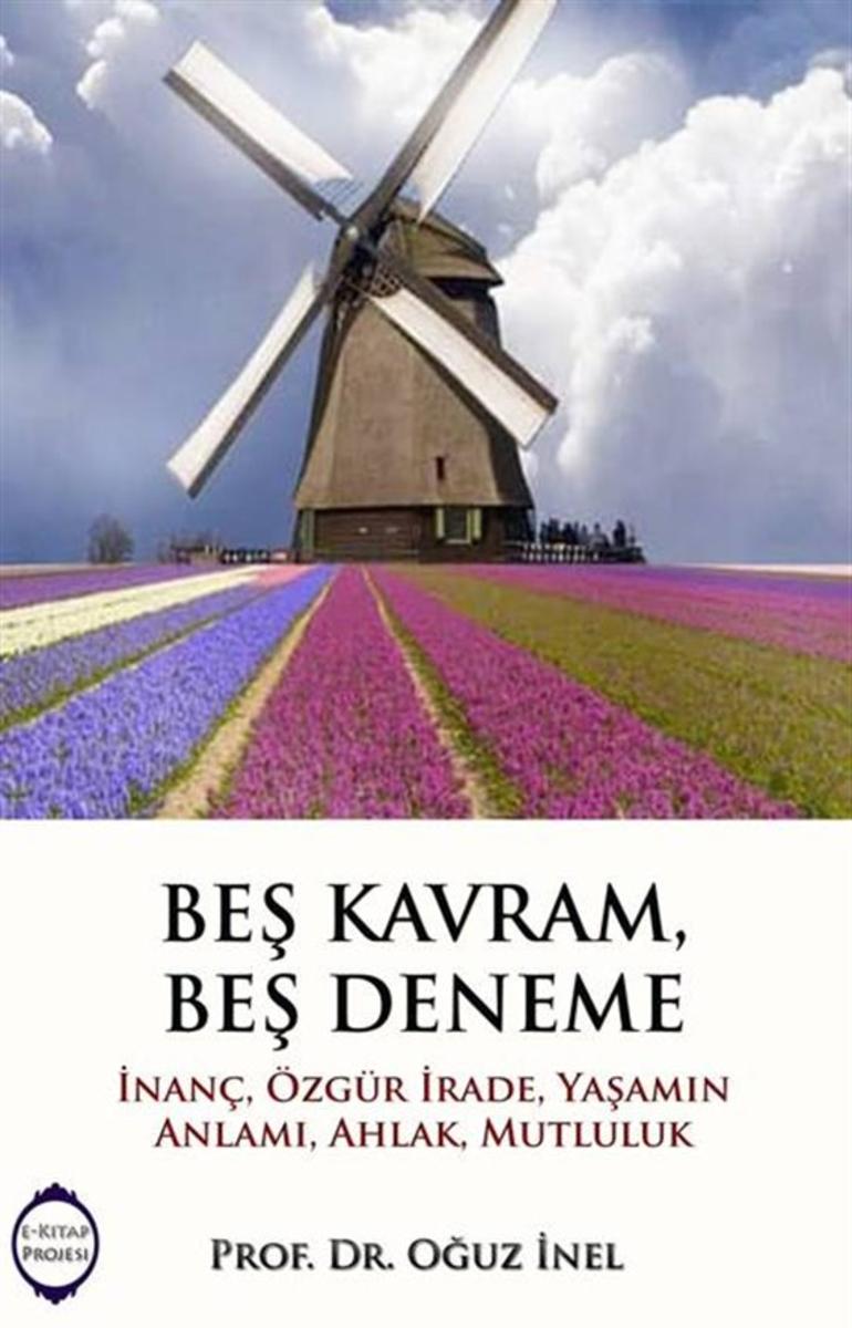 Be? Kavram, Be? Deneme: (inan?, ?zgür irade, ya?am?n anlam?, ahlak, mutluluk)