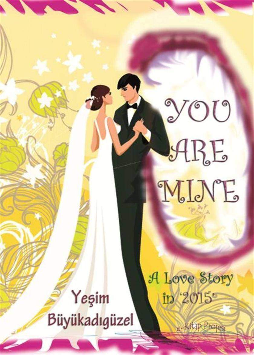 You Are Mine: "A love story in 2015"