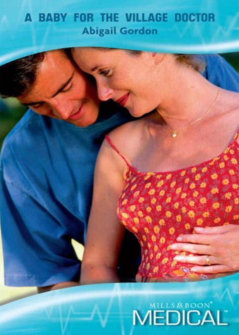 A Baby For The Village Doctor (Mills & Boon Medical)