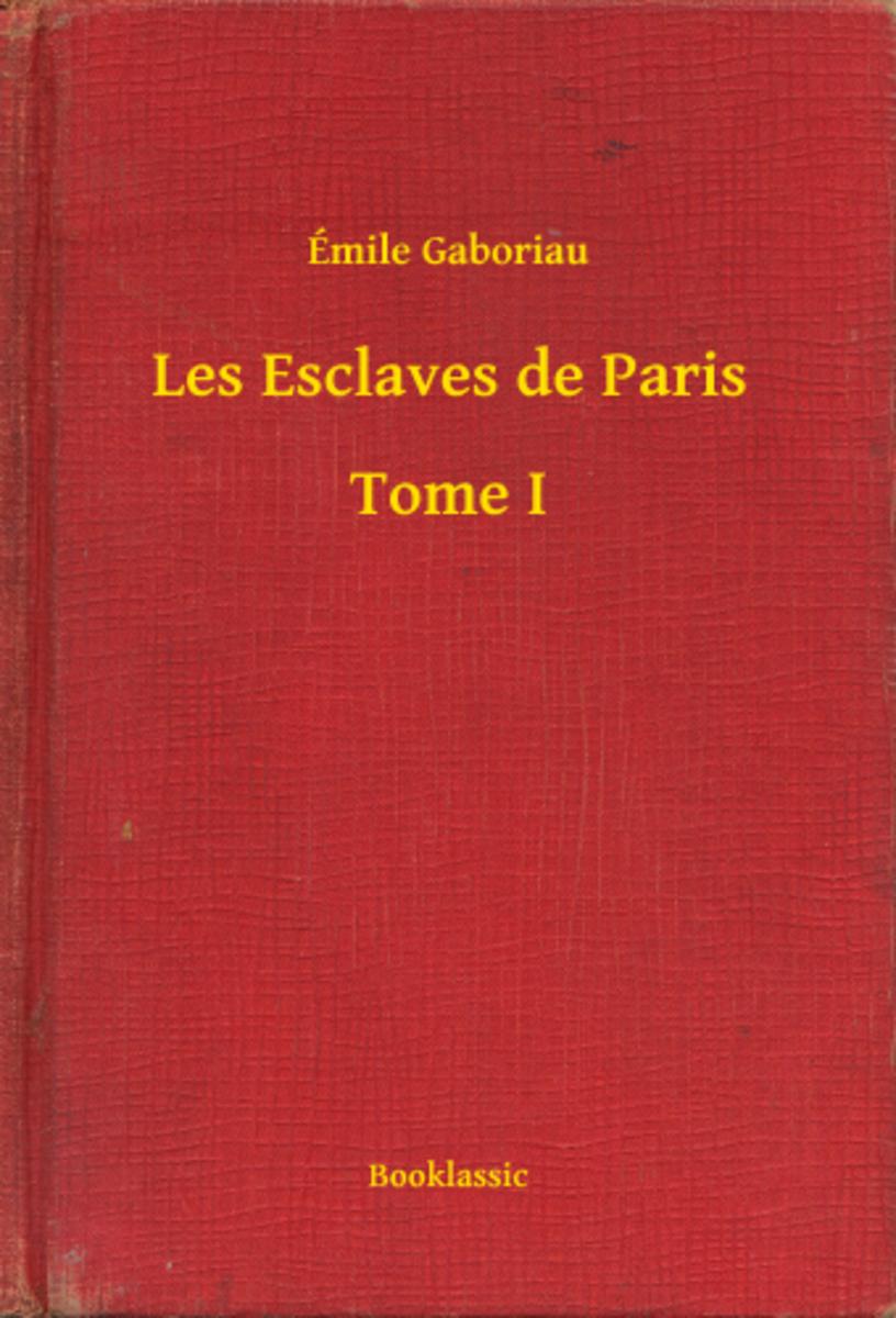 Les Esclaves de Paris - Tome I