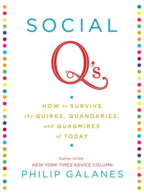 Social Q's：How to Survive the Quirks, Quandaries and Quagmires of Today
