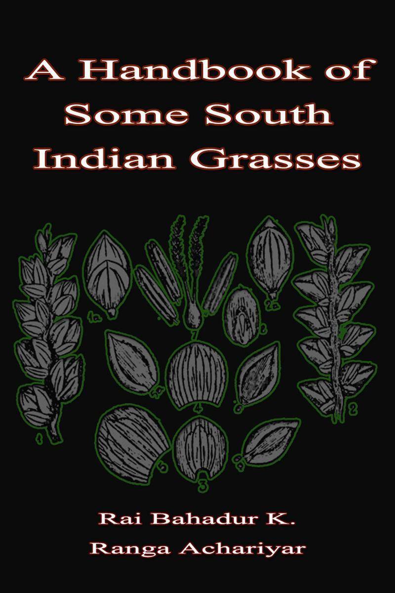 A Handbook of Some South Indian Grasses