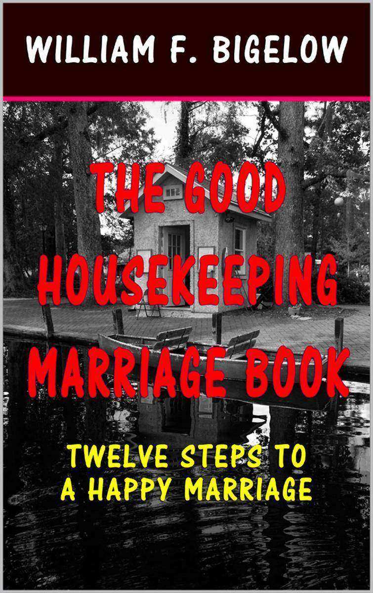 The Good Housekeeping Marriage Book: Twelve Steps to a Happy Marriage