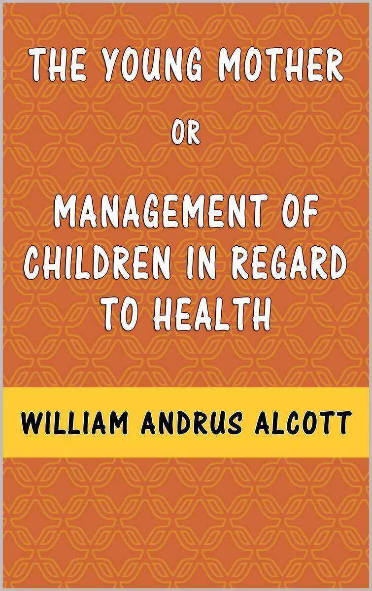 The Young Mother: Management of Children in Regard to Health