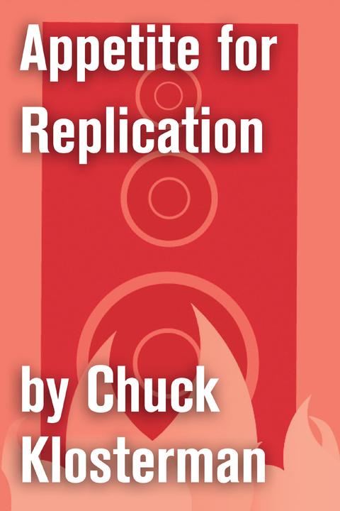 Appetite for Replication：An Essay from Sex, Drugs, and Cocoa Puffs