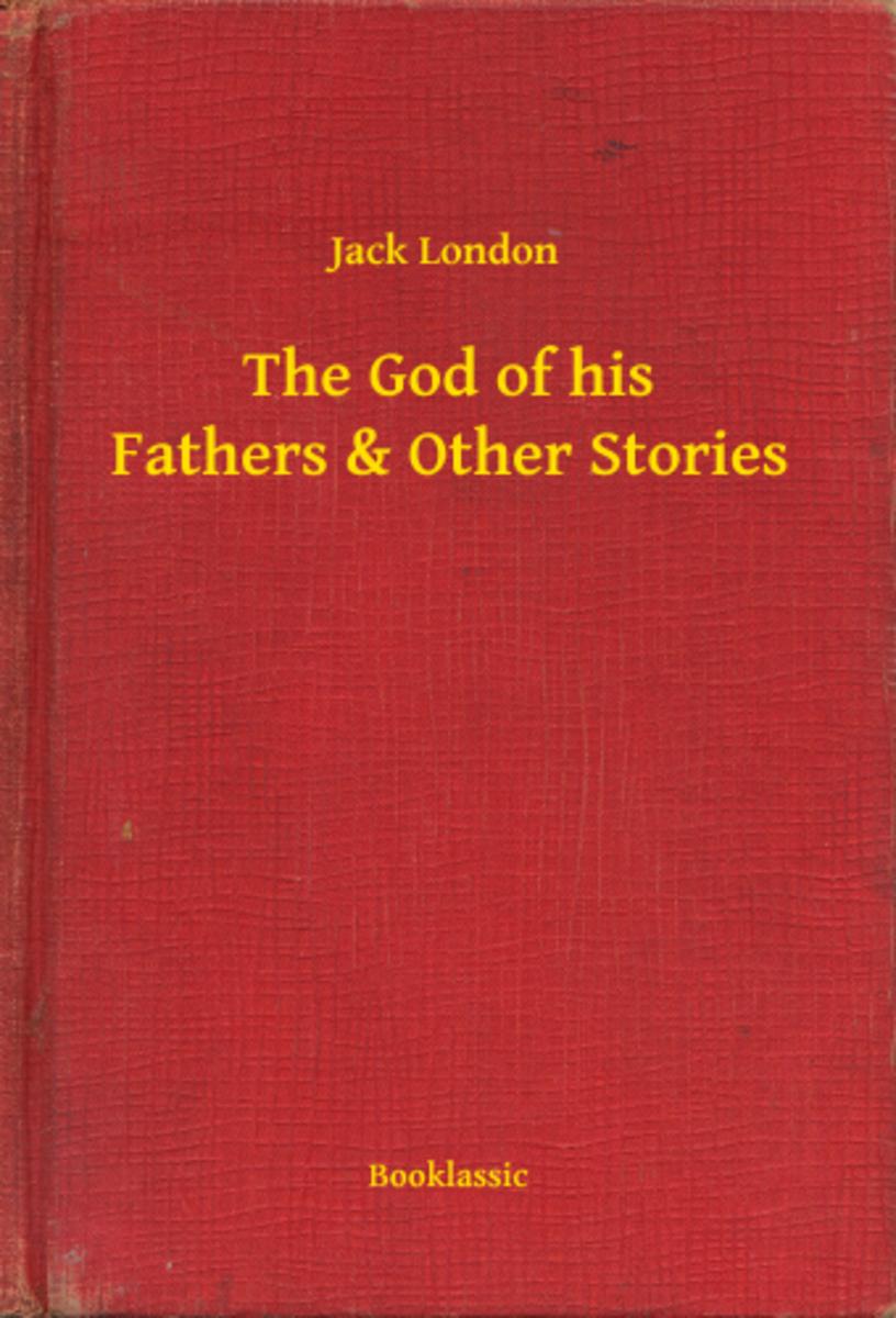 The God of his Fathers ＆ Other Stories