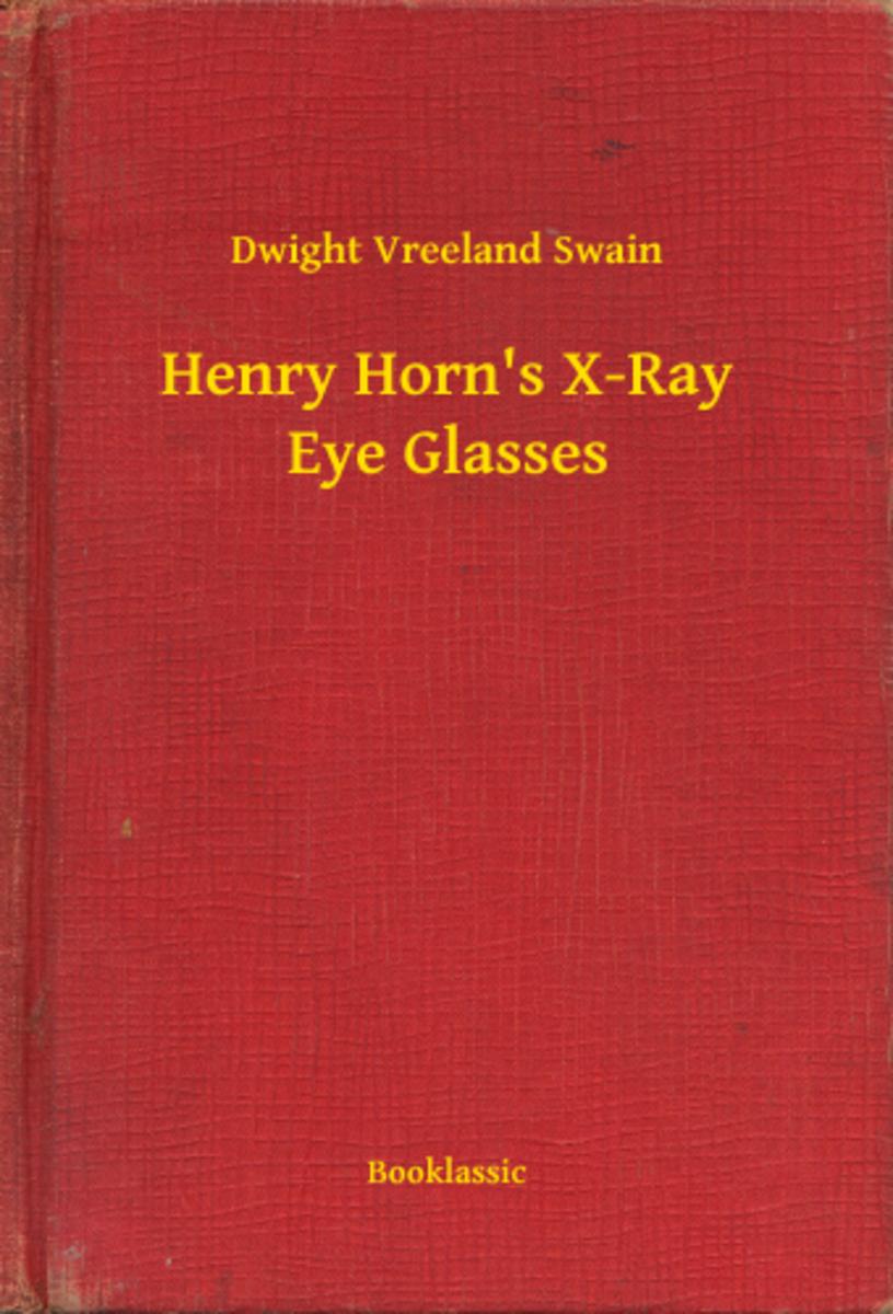 Henry Horn's X-Ray Eye Glasses