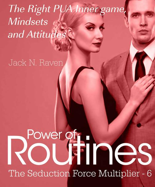 Seduction Force Multiplier 6: Power of Routines - The Right PUA Inner game , Min