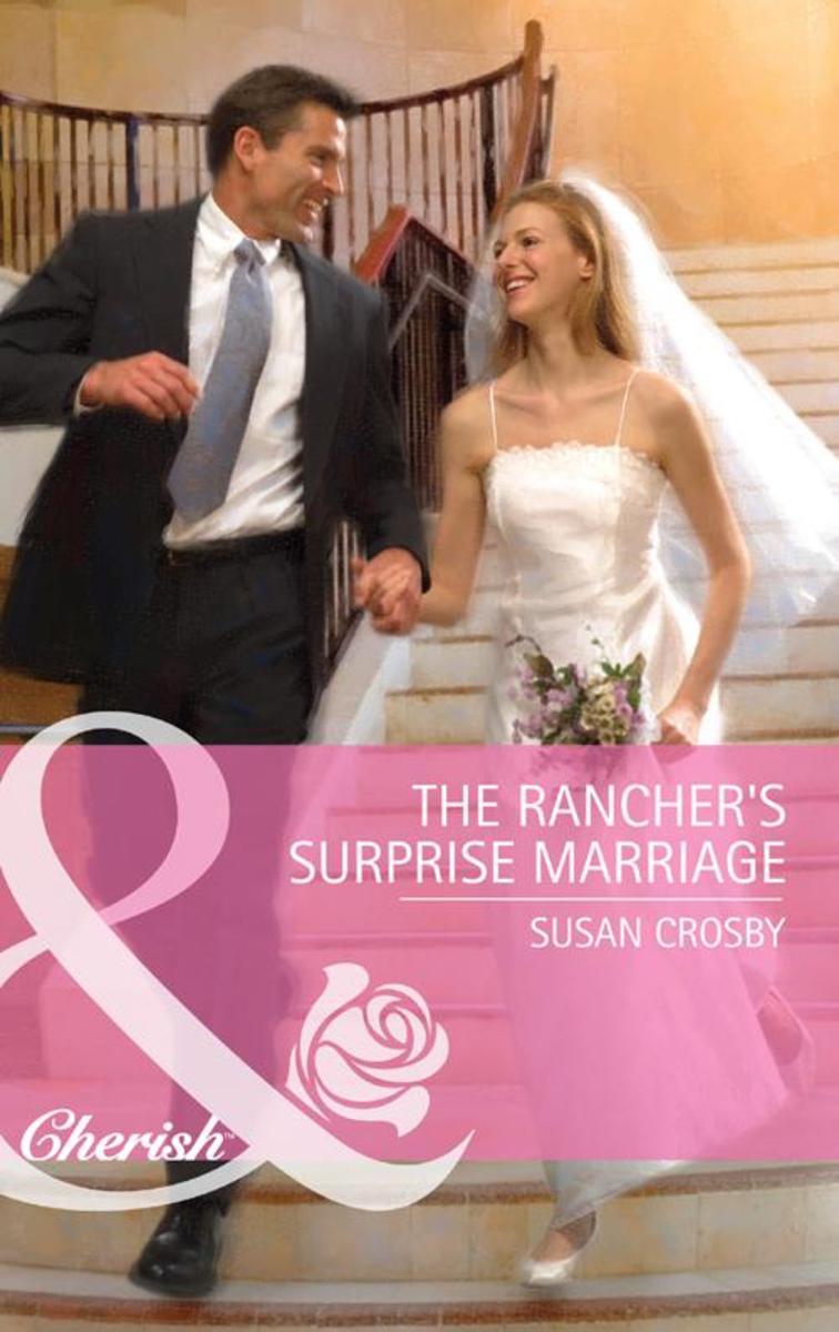 The Rancher's Surprise Marriage (Mills & Boon Cherish)