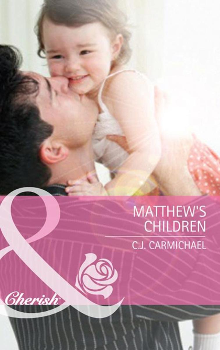 Matthew's Children (Mills & Boon Cherish) (Three Good Men, Book 2)