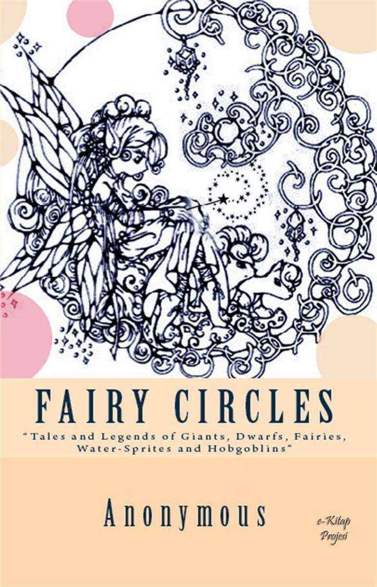Fairy Circles: [Tales and Legends of Giants, Dwarfs, Fairies, Water-Sprites and