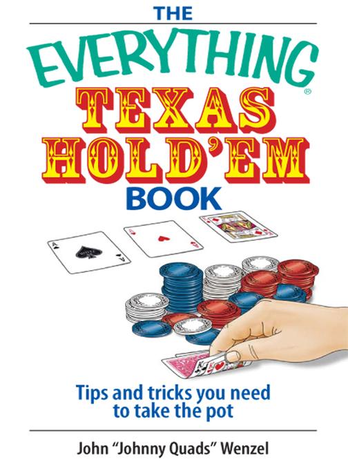 The Everything Texas Hold 'Em Book：Tips And Tricks You Need to Take the Pot
