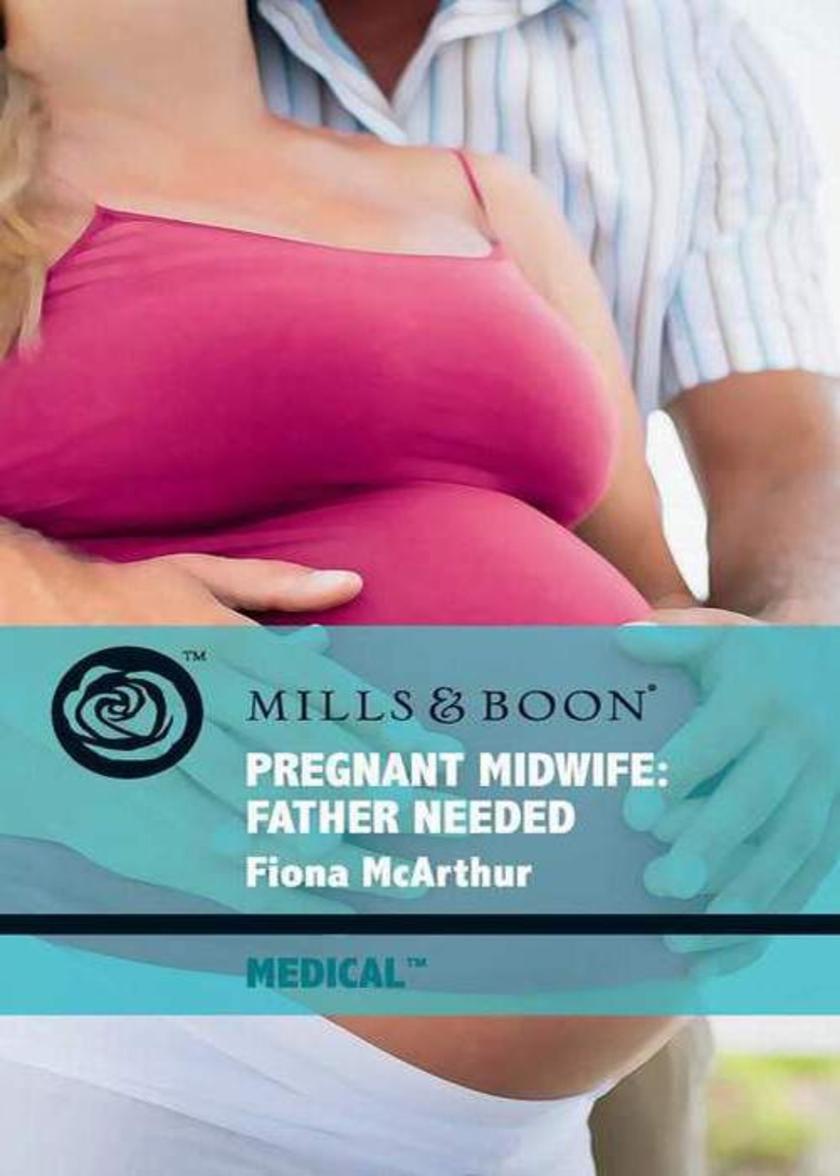 Pregnant Midwife：Father Needed (Mills & Boon Medical)