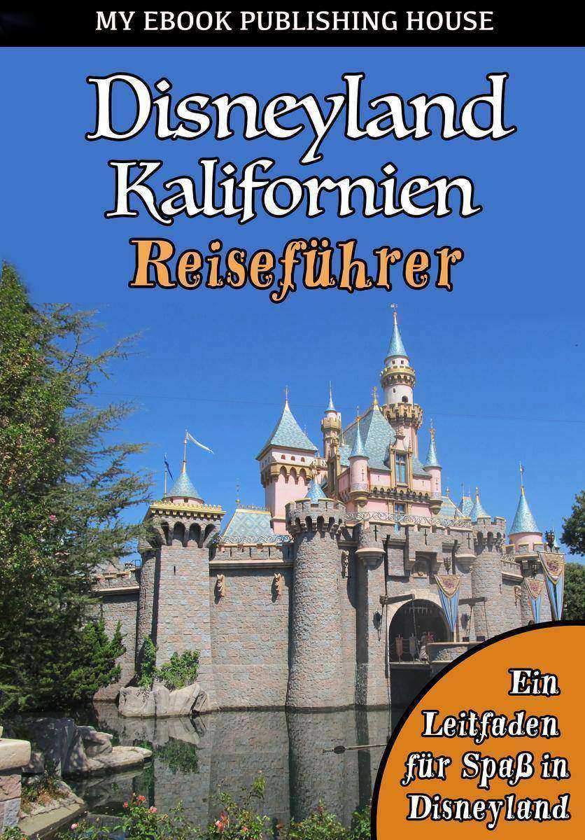Disneyland Kalifornien Reiseführer: Ein Leitfaden für Spa? in Disneyland