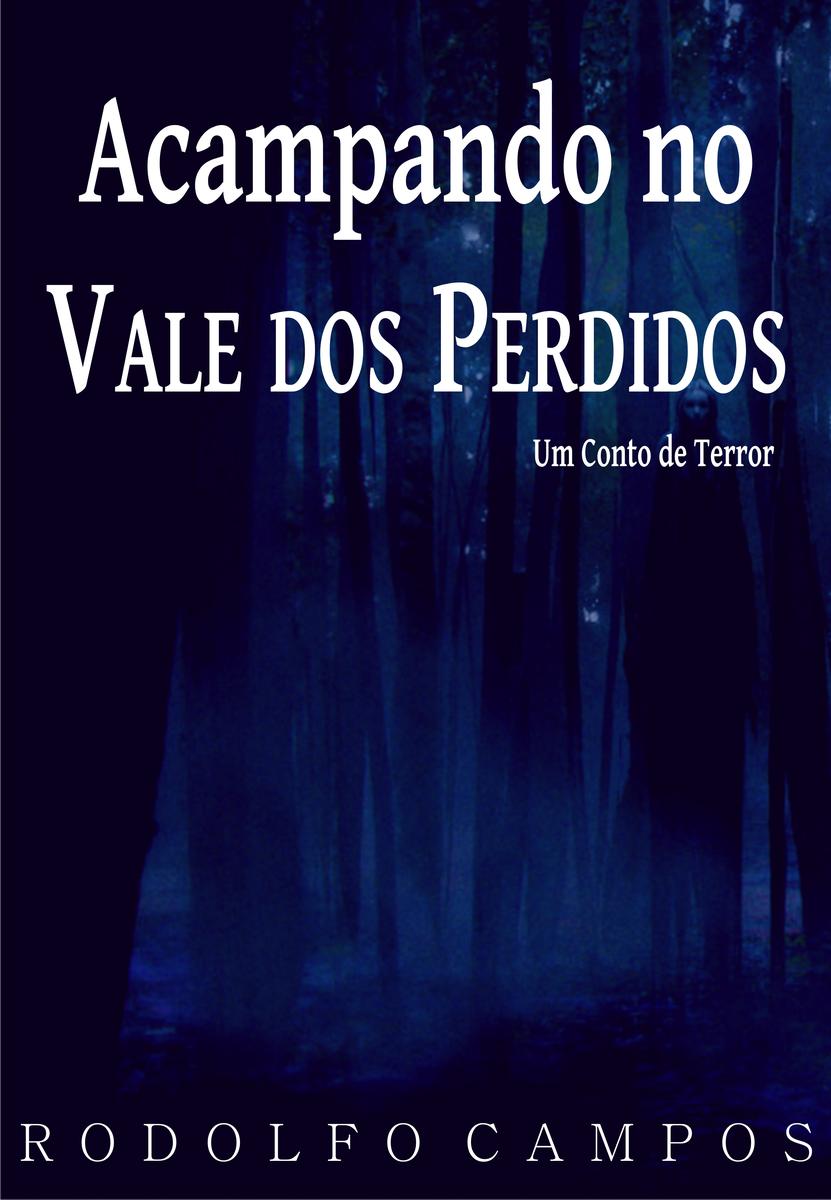 Acampando no Vale dos Perdidos: um conto de terror