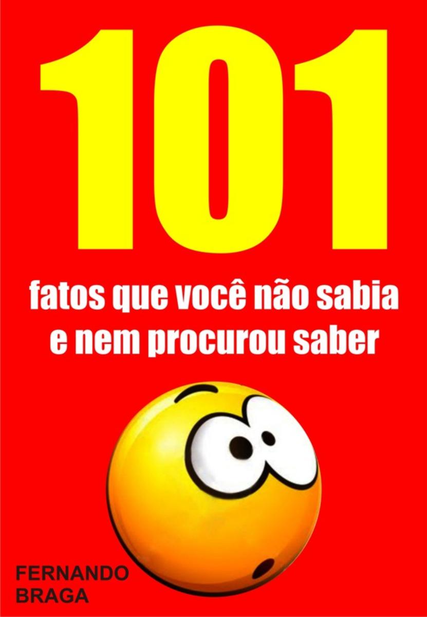 101 Fatos que você n?o sabia e nem procurou saber