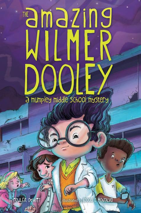 The Amazing Wilmer Dooley：A Mumpley Middle School Mystery