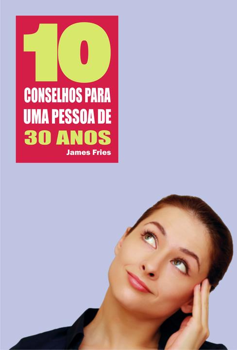 10 Conselhos para uma pessoa de 30 anos