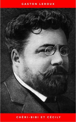 Chéri-Bibi et Cécily: Premières Aventures de Chéri-Bibi - Tome II