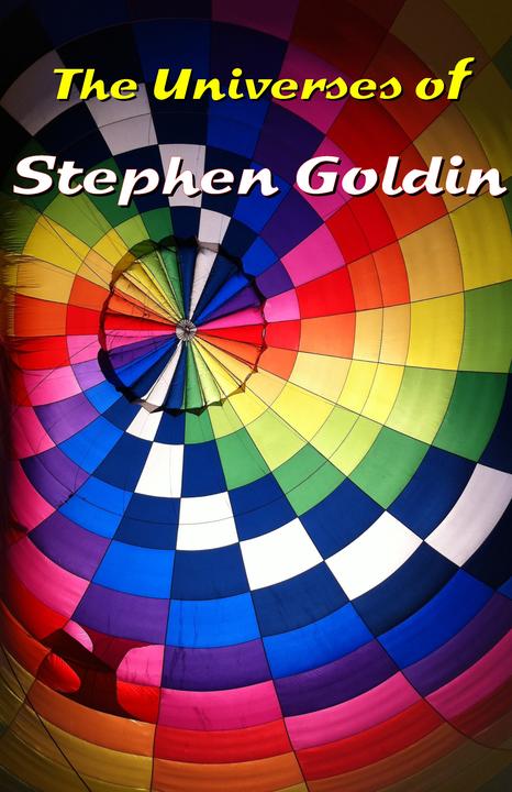 The Universes of Stephen Goldin: A Guide to the Author’s Speculative Fiction