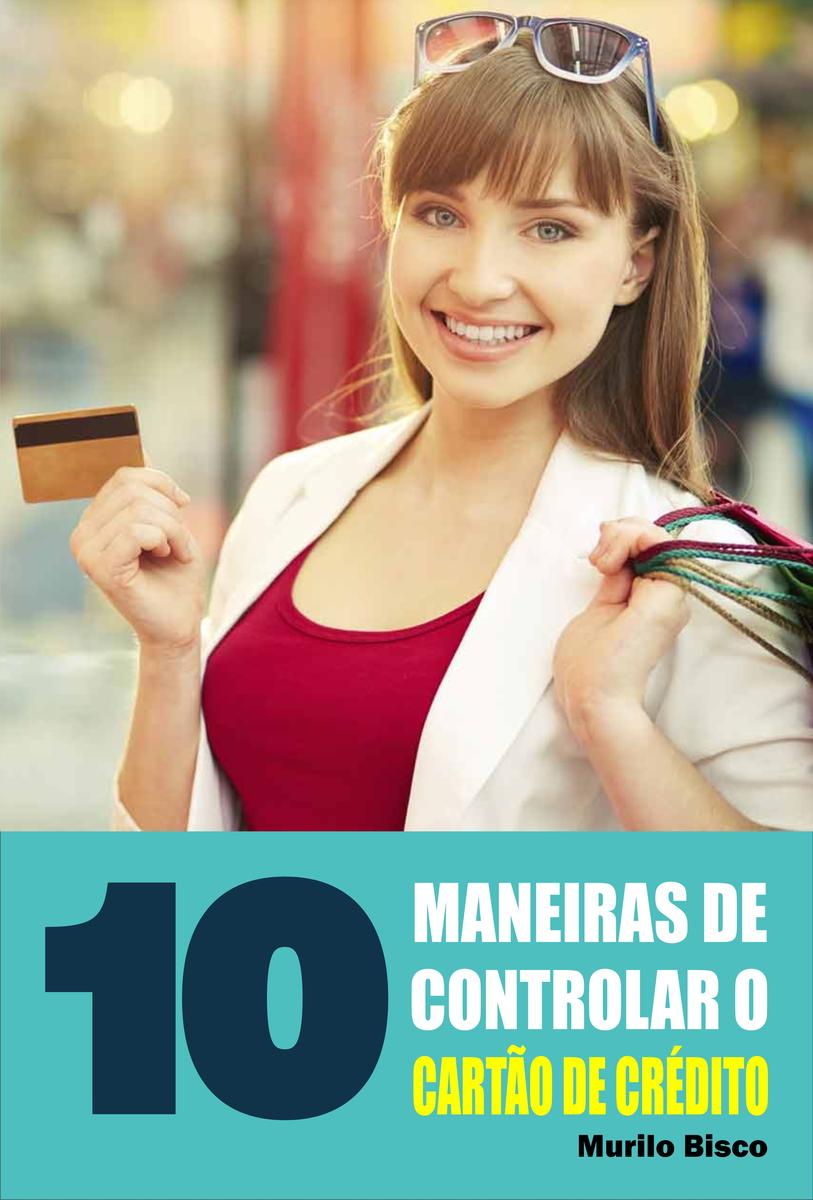 10 Maneiras de controlar o cart?o de crédito