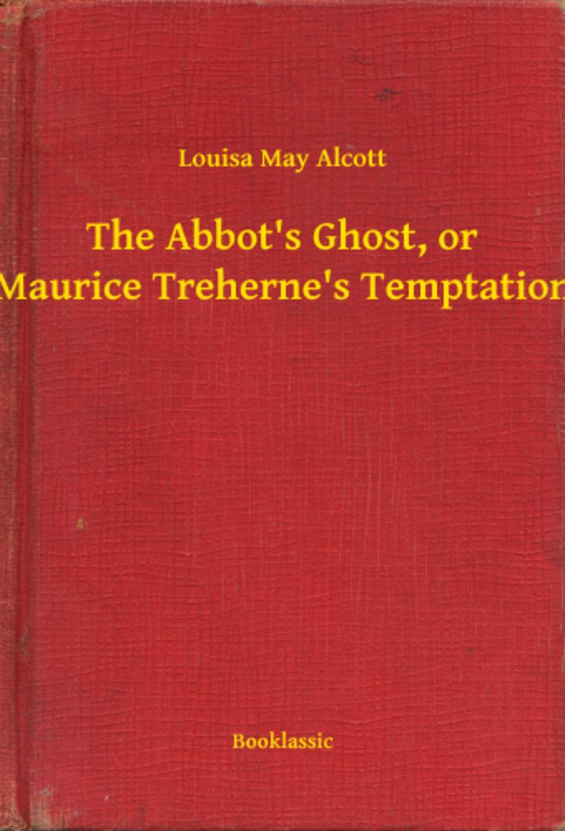 The Abbot's Ghost, or Maurice Treherne's Temptation
