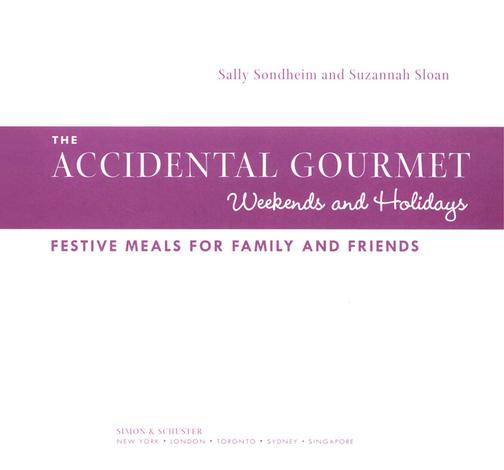 The Accidental Gourmet Weekends and Holidays：Festive Meals for Family and Friend