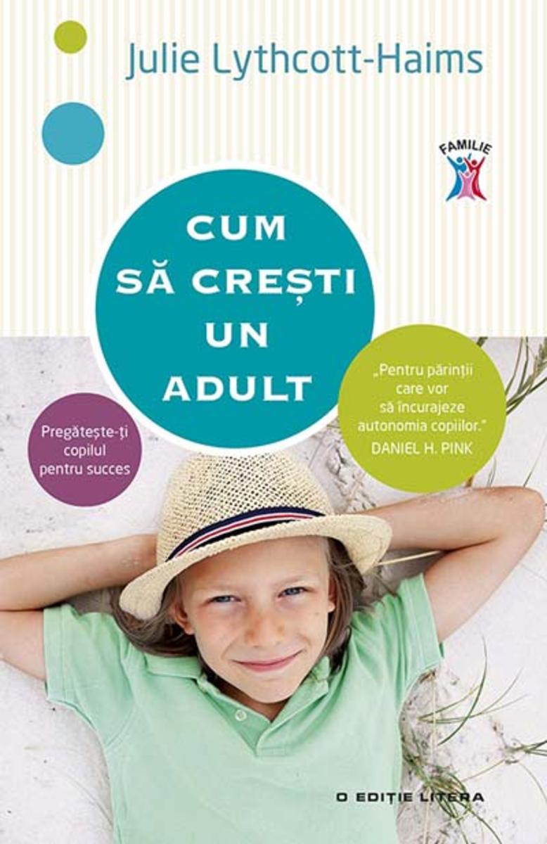 Cum s? cre?ti un adult. Preg?te?te-?i copilul pentru succes