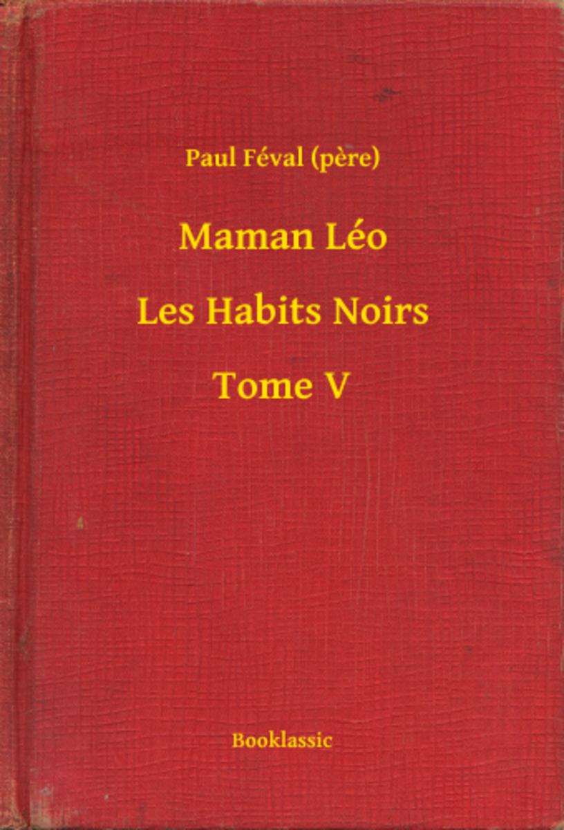 Maman Léo - Les Habits Noirs - Tome V