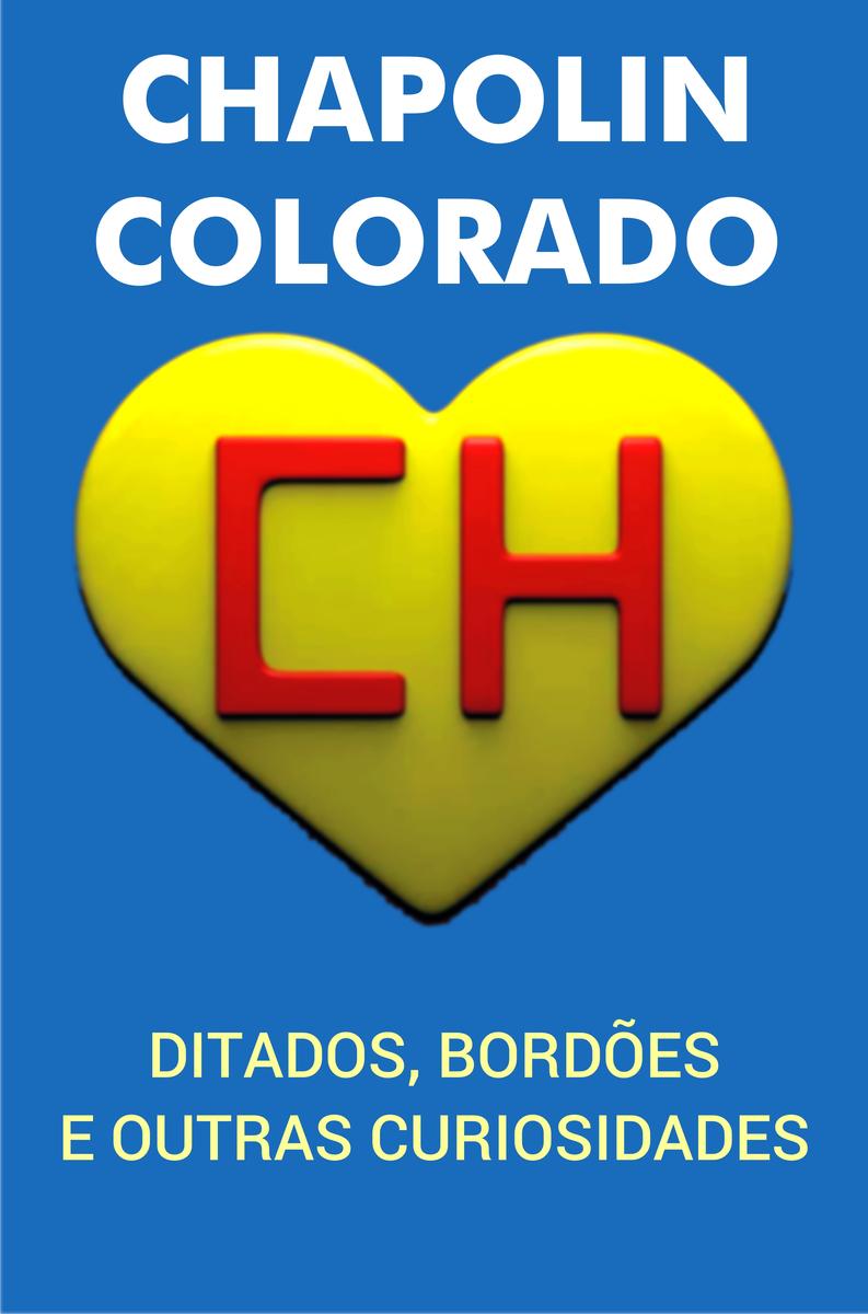 Chapolin Colorado: Ditados, bord?es e outras curiosidades