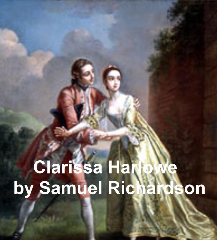 Clarissa Harlowe or the History of a Young Lady
