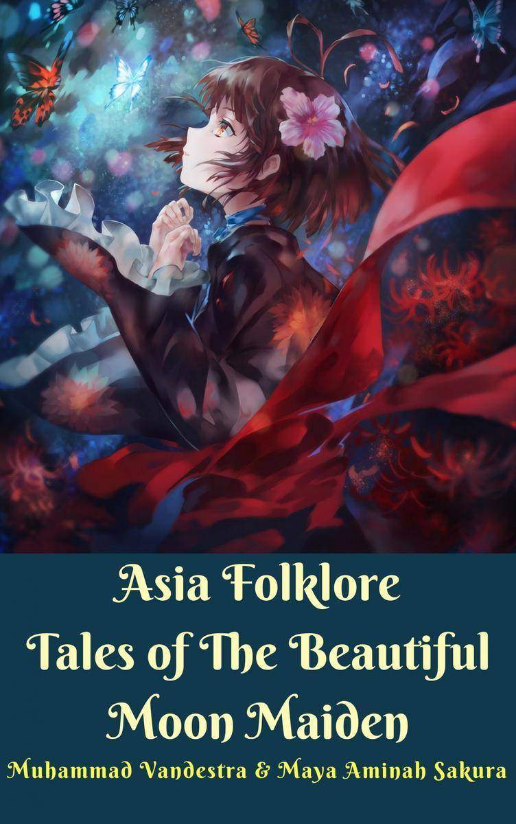 Asia Folklore Tales of The Beautiful Moon Maiden: Bilingual edition
