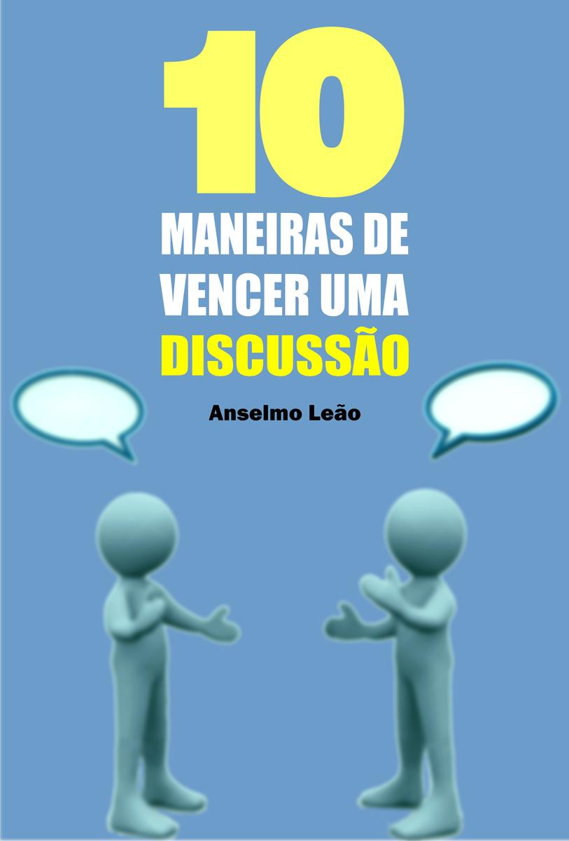 10 Maneiras de vencer uma discuss?o