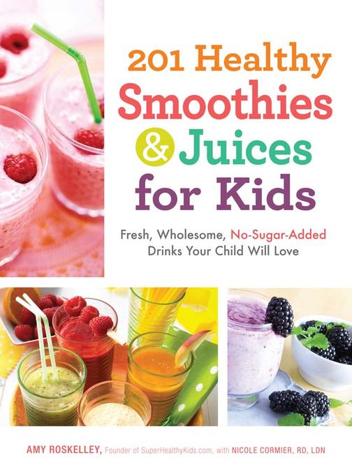201 Healthy Smoothies ＆ Juices for Kids