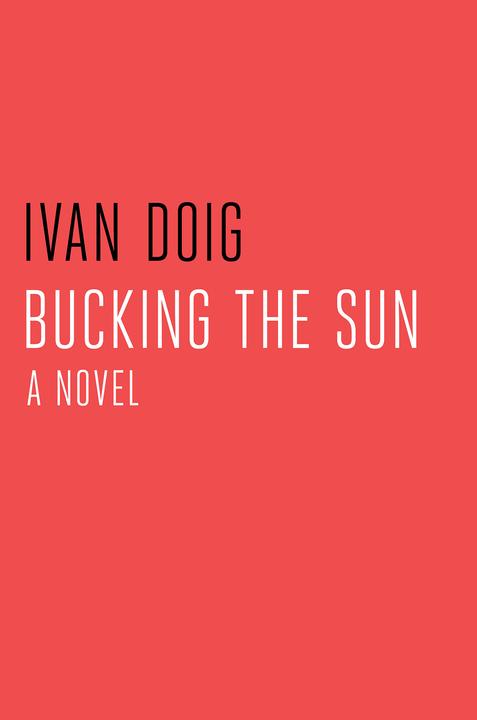Bucking the Sun：A Novel