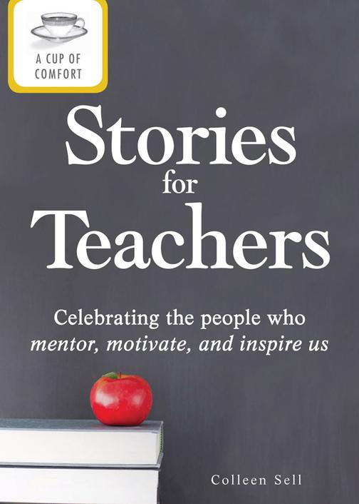 A Cup of Comfort Stories for Teachers：Celebrating the people who mentor, motivat
