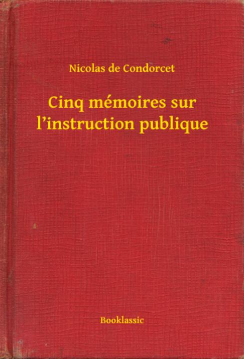 Cinq mémoires sur l’instruction publique