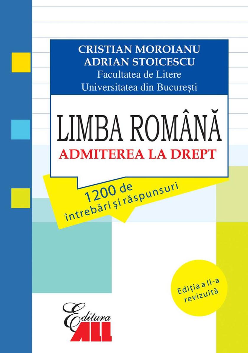 Limba Rom?n?. Admiterea la drept. 1200 de ?ntreb?ri ?i r?spunsuri